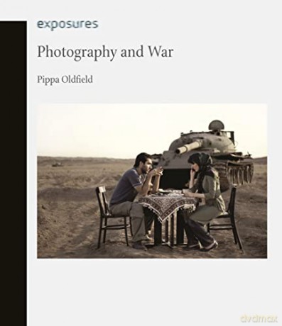 Photography and War (Exposures) - Pippa Oldfield [KSIĄŻKA]