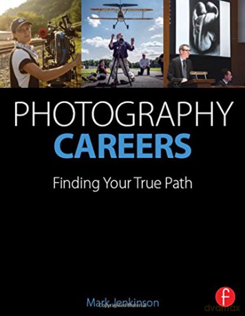 Photography Careers: Finding Your True Path - Mark Jenkinson [KSIĄŻKA]