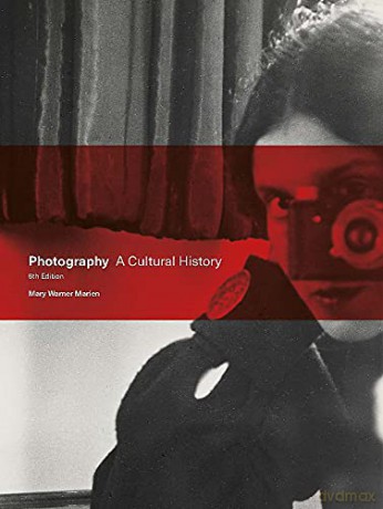 Photography Fifth Edition: A Cultural History - Mary Warner Marien [KSIĄŻKA]
