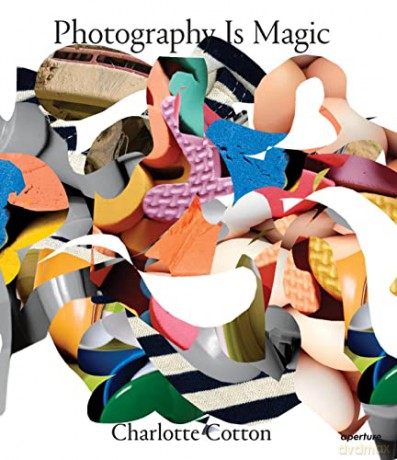 Photography Is Magic - Charlotte Cotton [KSIĄŻKA]