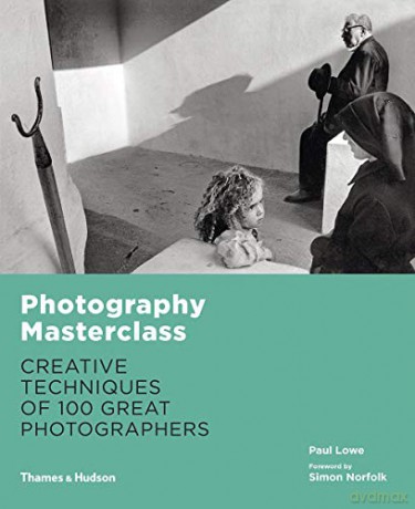 Photography Masterclass: Creative Techniques of 100 Great Photographers - Paul Lowe [KSIĄŻKA]