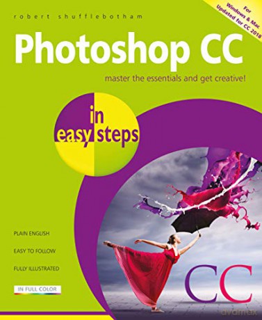 Photoshop CC in easy steps, 2nd edition: Updated for Photoshop CC 2018 - Robert Shufflebotham [KSIĄŻKA]