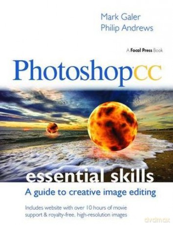 Photoshop CC: Essential Skills: A guide to creative image editing - Mark Galer [KSIĄŻKA]