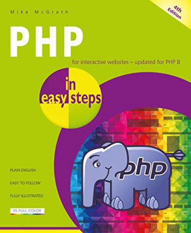 PHP in easy steps, 4th edition: Updated for PHP 8 - Mike McGrath [KSIĄŻKA]
