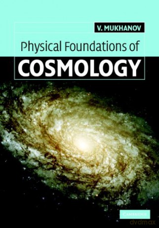 Physical Foundations of Cosmology - Viatcheslav Mukhanov [KSIĄŻKA]