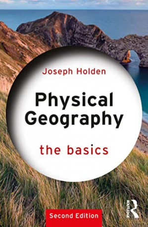 Physical Geography: The Basics: The Basics - Joseph Holden [KSIĄŻKA]