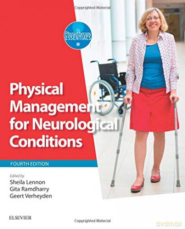 Physical Management for Neurological Conditions, 4e: [Formerly Physical Management in Neurological Rehabilitation] (Physiotherapy Essentials) - Sheila Lennon PhD MSc BSc FCSP [KSIĄŻKA]
