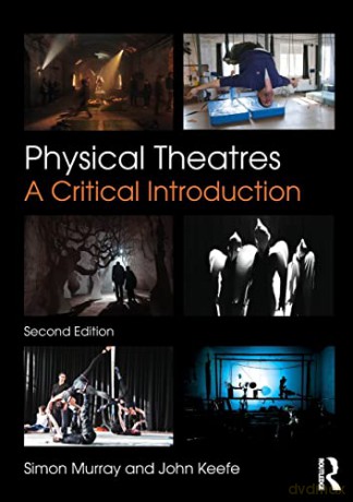 Physical Theatres: A Critical Introduction - Simon Murray [KSIĄŻKA]