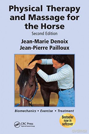 Physical Therapy and Massage for the Horse: Biomechanics-Excercise-Treatment, Second Edition - Jean-Marie Denoix [KSIĄŻKA]