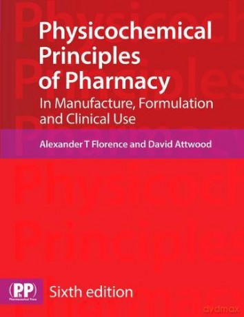 Physicochemical Principles of Pharmacy: In Manufacture, Formulation and Clinical Use - Alexander T. Florence [KSIĄŻKA]