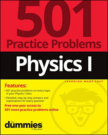 Physics I: 501 Practice Problems For Dummies (+ Fr ee Online Practice) - The Experts at Dummies [KSIĄŻKA]