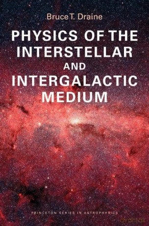 Physics of the Interstellar and Intergalactic Medium (Princeton Series in Astrophysics): 19 - Bruce T. Draine [KSIĄŻKA]