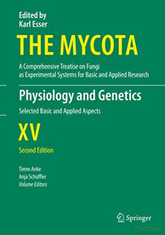 Physiology and Genetics: Selected Basic and Applied Aspects: 15 (The Mycota, 15) - Timm Anke [KSIĄŻKA]