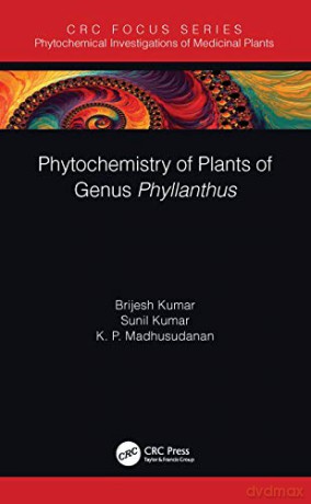 Phytochemistry of Plants of Genus Phyllanthus (Phytochemical Investigations of Medicinal Plants) - Brijesh Kumar [KSIĄŻKA]