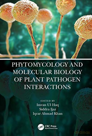 Phytomycology and Molecular Biology of Plant Pathogen Interactions - Imran Ul Haq [KSIĄŻKA]