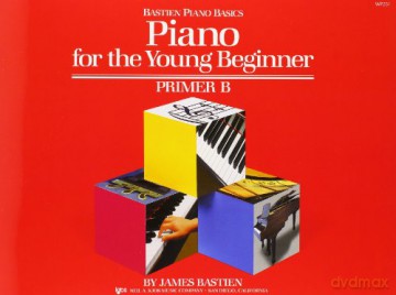 Piano for the Young Beginner Primer B (Bastien Piano Basics) - James Bastien [KSIĄŻKA]