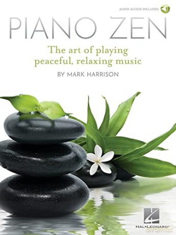 Piano Zen: The Art of Playing Peaceful, Relaxing Music - Mark Harrison [KSIĄŻKA]