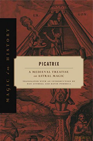 Picatrix: A Medieval Treatise on Astral Magic (Magic in History) - Dan Attrell [KSIĄŻKA]