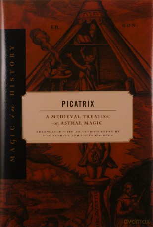 Picatrix: A Medieval Treatise on Astral Magic (Magic in History) - Dan Attrell [KSIĄŻKA]