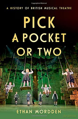 Pick a Pocket Or Two: A History of British Musical Theatre - Ethan Mordden [KSIĄŻKA]