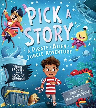 Pick a Story: A Pirate Alien Jungle Adventure: A brand new interactive children's illustrated picture book series for 2022 where YOU choose the story! - Sarah Coyle [KSIĄŻKA]