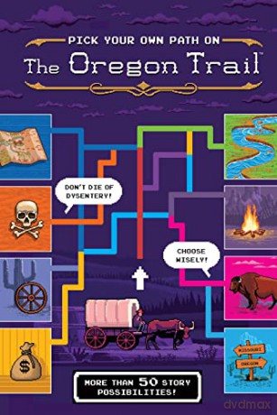 Pick Your Own Path on the Oregon Trail: A Tabbed Expedition with More Than 50 Story Possibilities - Jesse Wiley [KSIĄŻKA]