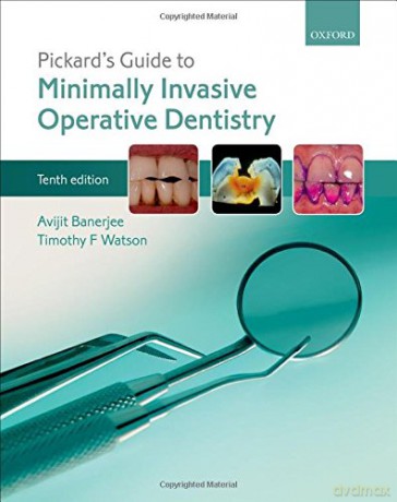 Pickard's Guide to Minimally Invasive Operative Dentistry - Avijit Banerjee [KSIĄŻKA]