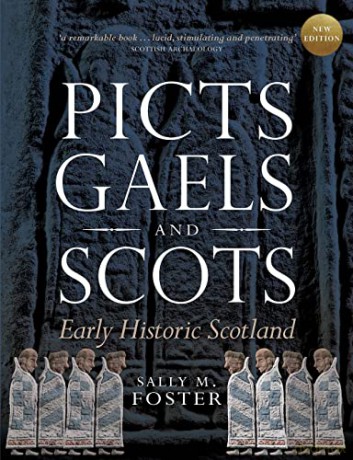 Picts, Gaels and Scots: Early Historic Scotland - Sally M. Foster [KSIĄŻKA]