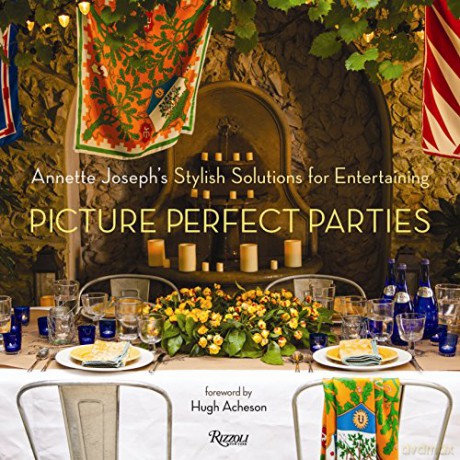 Picture Perfect Parties: Annette Joseph's Stylish Solutions for Entertaining - Annette Joseph [KSIĄŻKA]