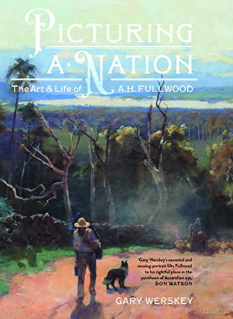 Picturing a Nation: The art and life of A.H. Fullwood - Gary Werskey [KSIĄŻKA]