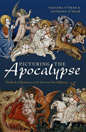 Picturing the Apocalypse: The Book of Revelation in the Arts over Two Millennia - Natasha O'Hear [KSIĄŻKA]