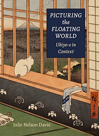 Picturing the Floating World: Ukiyo-e in Context - Julie Nelson Davis [KSIĄŻKA]