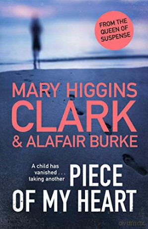 Piece of My Heart: The thrilling new novel from the Queens of Suspense - Mary Higgins Clark [KSIĄŻKA]