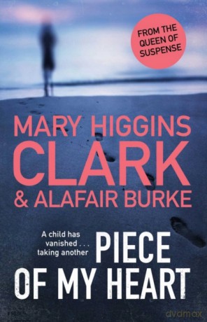 Piece of My Heart: The thrilling new novel from the Queens of Suspense - Mary Higgins Clark [KSIĄŻKA]