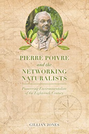Pierre Poivre and the Networking Naturalists: Pioneering Environmentalists of the Eighteenth Century - Gillian Jones [KSIĄŻKA]