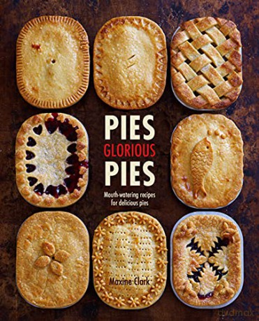 Pies Glorious Pies: Mouth-watering recipes for delicious pies - Maxine Clark [KSIĄŻKA]