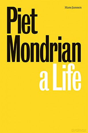 Piet Mondrian: A Life - Hans Janssen [KSIĄŻKA]