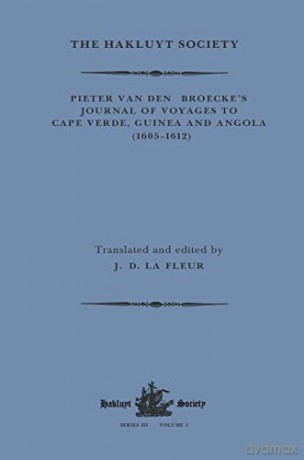 Pieter van den Broecke's Journal of Voyages to Cape Verde, Guinea and Angola (1605-1612) (Hakluyt Society, Third Series) - Pieter van den Broecke [KSIĄŻKA]