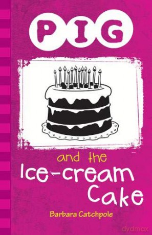 Pig and the Ice-Cream Cake - Barbara Catchpole [KSIĄŻKA]