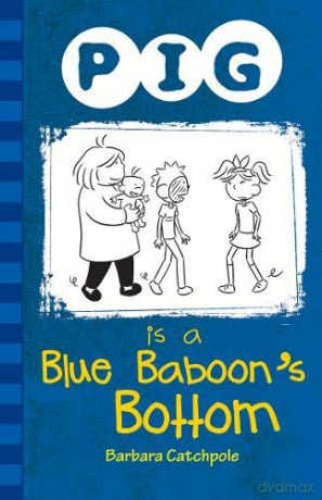 Pig is a Blue Baboon's Bottom - Barbara Catchpole [KSIĄŻKA]