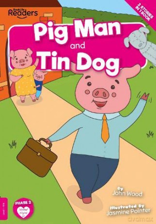 Pig Man and Tin Dog (BookLife Readers) - John Wood [KSIĄŻKA]