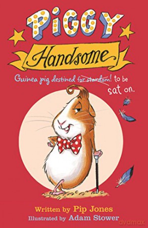 Piggy Handsome: Guinea Pig Destined for Stardom! - Pip Jones [KSIĄŻKA]