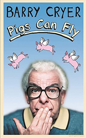 Pigs Can Fly - Barry Cryer [KSIĄŻKA]