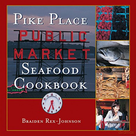 Pike Place Public Market Seafood Cookbook - Braiden Rex-Johnson [KSIĄŻKA]