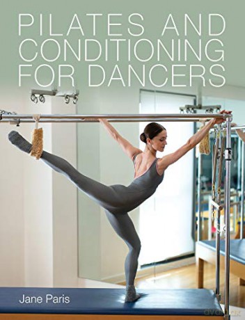 Pilates and Conditioning for Dancers - Paris [KSIĄŻKA]