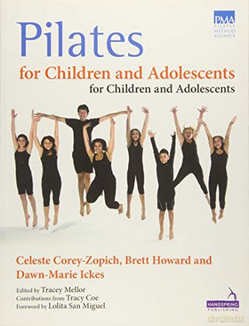 Pilates for Children and Adolescents: Manual of Guidelines and Curriculum - Celeste Corey-Zopich [KSIĄŻKA]