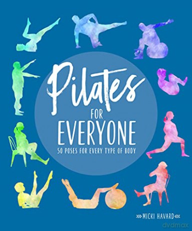 Pilates for Everyone: 50 exercises for every type of body - pilates for everyone Micki Havard [KSIĄŻKA]