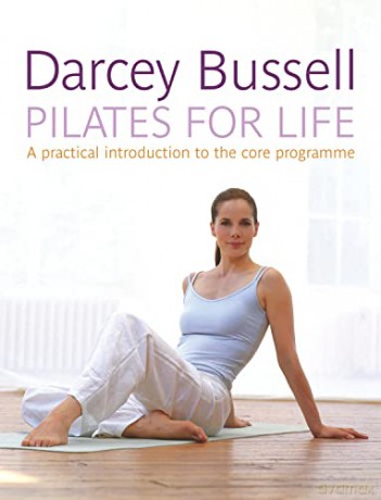 Pilates for Life: The most straightforward guide to achieving the body you want at home - Darcey Bussell [KSIĄŻKA]