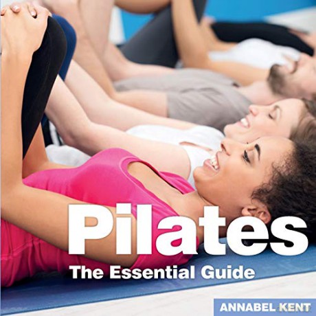 Pilates: The Essential Guide - Annabel Kent [KSIĄŻKA]