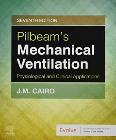 Pilbeam's Mechanical Ventilation: Physiological and Clinical Applications - J M. Cairo PhD RRT FAARC [KSIĄŻKA]